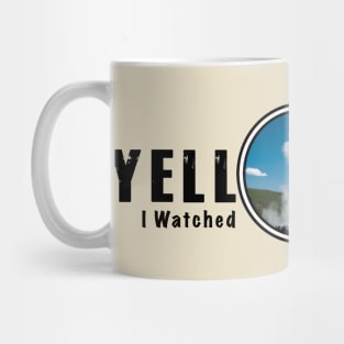 I Saw Old Faithful Geyser, Yellowstone National Park Mug